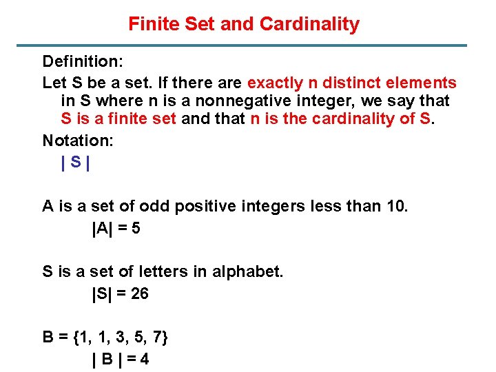 Finite Set and Cardinality Definition: Let S be a set. If there are exactly