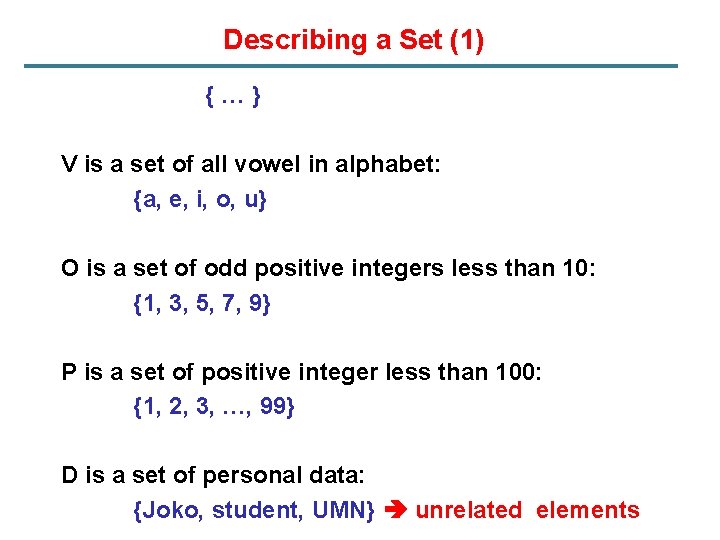 Describing a Set (1) {…} V is a set of all vowel in alphabet: