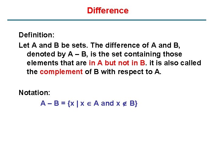 Difference Definition: Let A and B be sets. The difference of A and B,