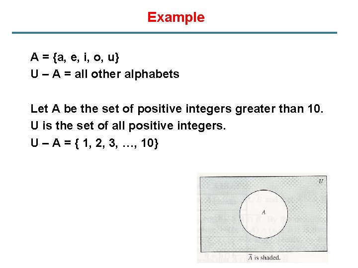 Example A = {a, e, i, o, u} U – A = all other