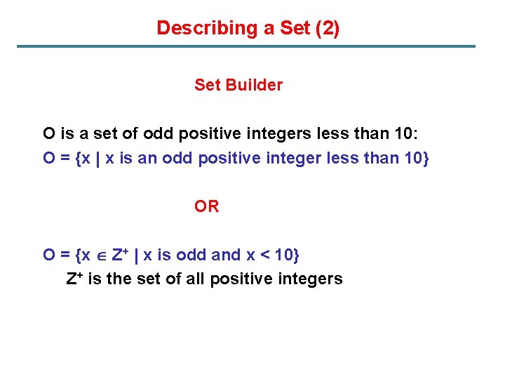 Describing a Set (2) Set Builder O is a set of odd positive integers