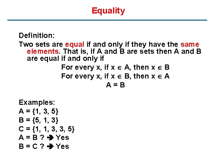 Equality Definition: Two sets are equal if and only if they have the same