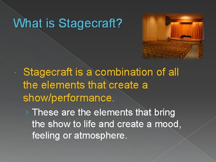 What is Stagecraft? Stagecraft is a combination of all the elements that create a