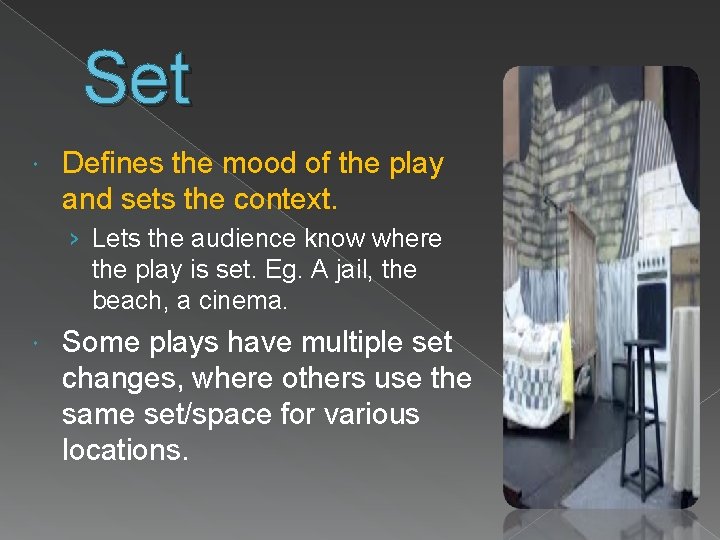 Set Defines the mood of the play and sets the context. › Lets the Set Defines the mood of the play and sets the context. › Lets the