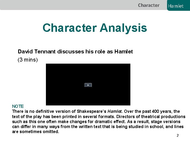 Character Hamlet Character Analysis David Tennant discusses his role as Hamlet (3 mins) NOTE