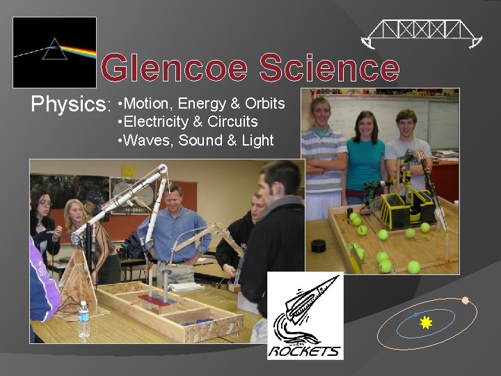 Glencoe Science Physics: • Motion, Energy & Orbits • Electricity & Circuits • Waves,