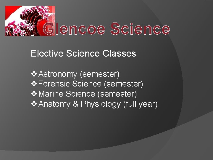 Glencoe Science Elective Science Classes v. Astronomy (semester) v. Forensic Science (semester) v. Marine