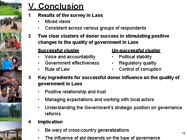 V. Conclusion 1 Results of the survey in Laos • Mixed views • Consistent