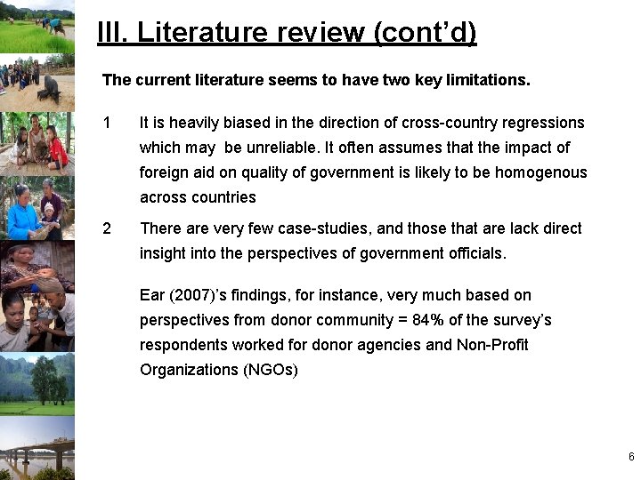 III. Literature review (cont’d) The current literature seems to have two key limitations. 1