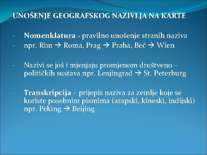 UNOŠENJE GEOGRAFSKOG NAZIVLJA NA KARTE - Nomenklatura - pravilno unošenje stranih naziva npr. Rim