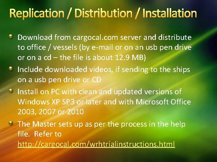 Replication / Distribution / Installation Download from cargocal. com server and distribute to office