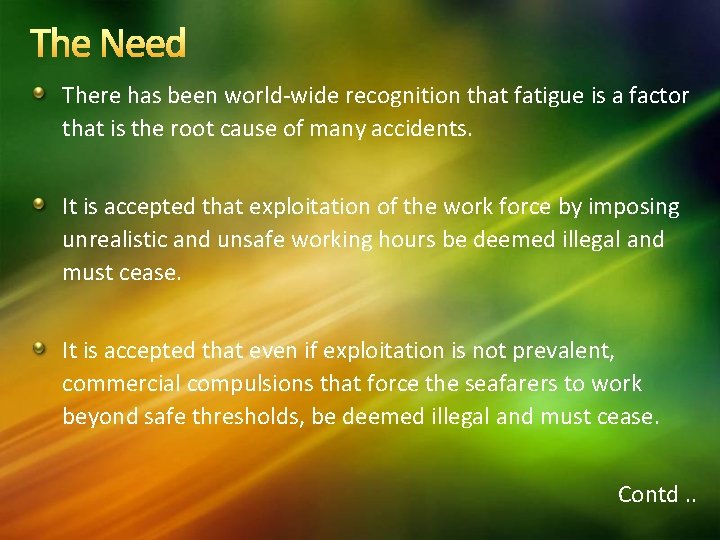 The Need There has been world-wide recognition that fatigue is a factor that is