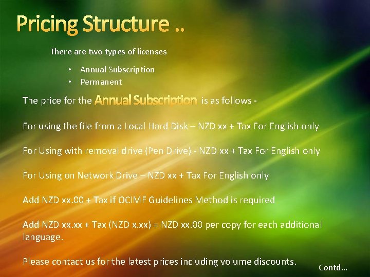 Pricing Structure. . There are two types of licenses • Annual Subscription • Permanent