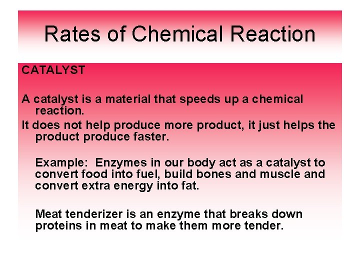 Rates of Chemical Reaction CATALYST A catalyst is a material that speeds up a