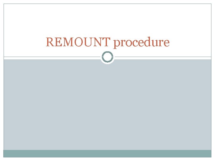 REMOUNT procedure 