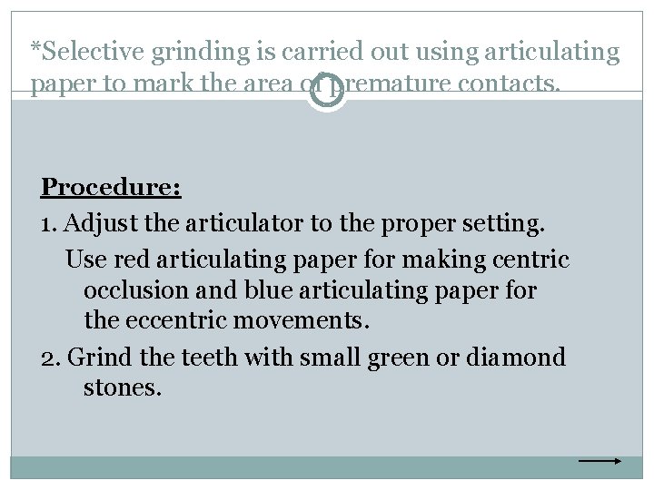*Selective grinding is carried out using articulating paper to mark the area of premature