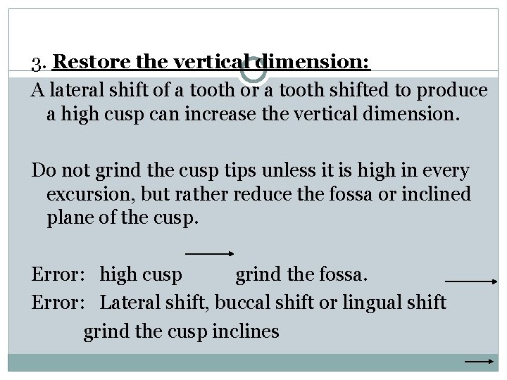 3. Restore the vertical dimension: A lateral shift of a tooth or a tooth
