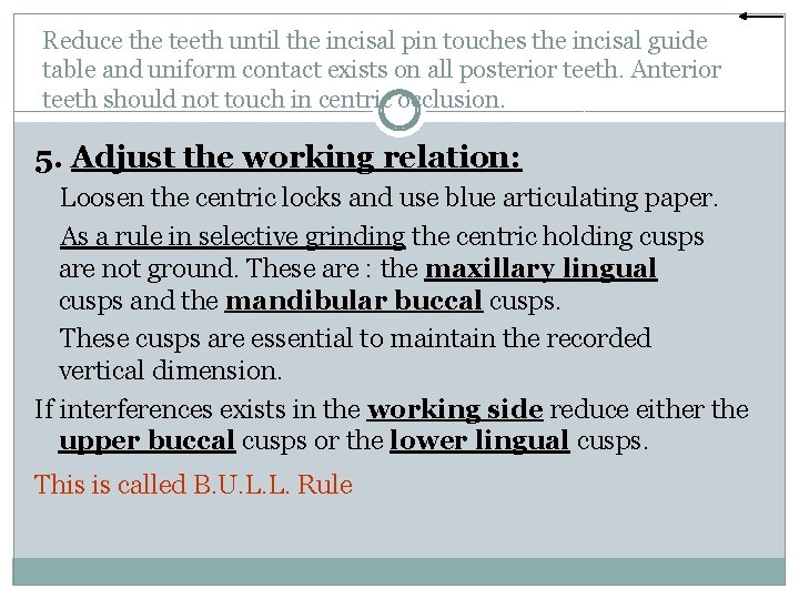 Reduce the teeth until the incisal pin touches the incisal guide table and uniform