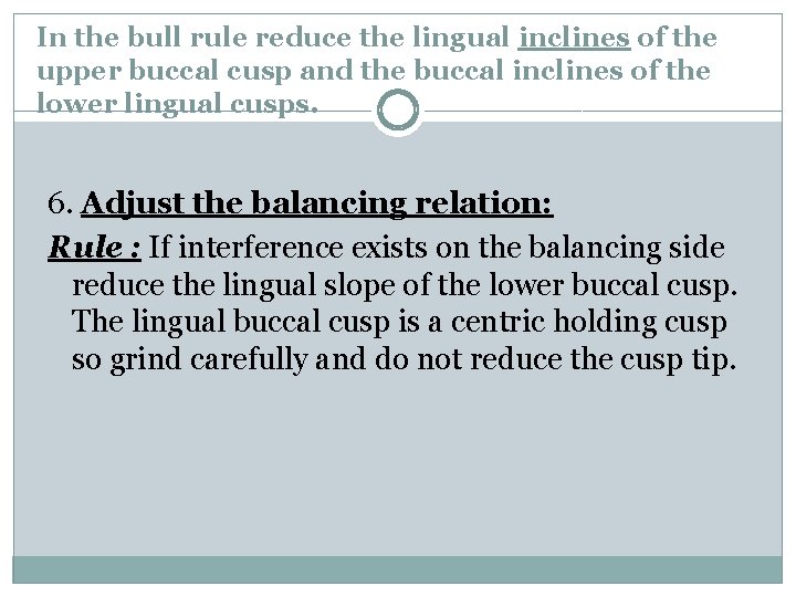 In the bull rule reduce the lingual inclines of the upper buccal cusp and