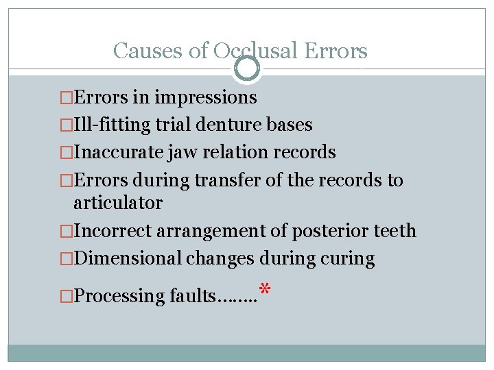 Causes of Occlusal Errors �Errors in impressions �Ill-fitting trial denture bases �Inaccurate jaw relation