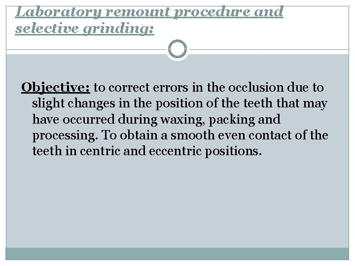 Laboratory remount procedure and selective grinding: Objective: to correct errors in the occlusion due