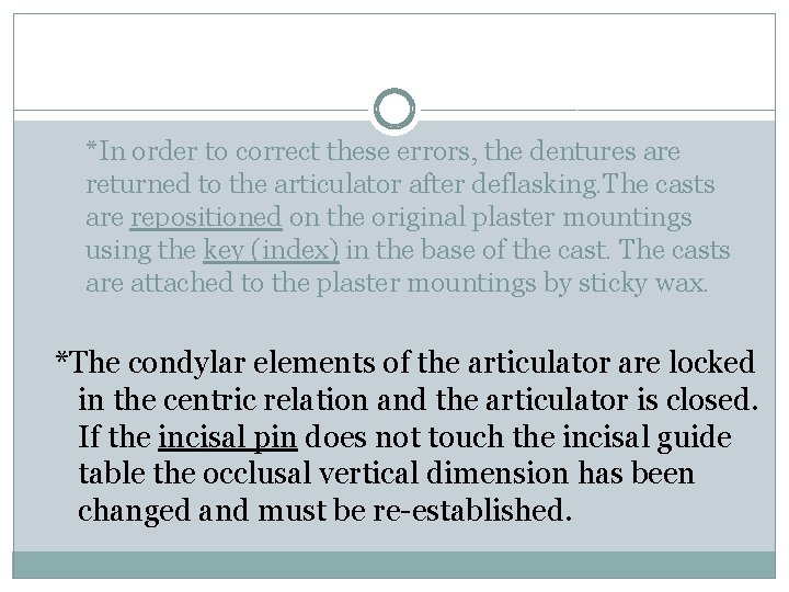 *In order to correct these errors, the dentures are returned to the articulator after