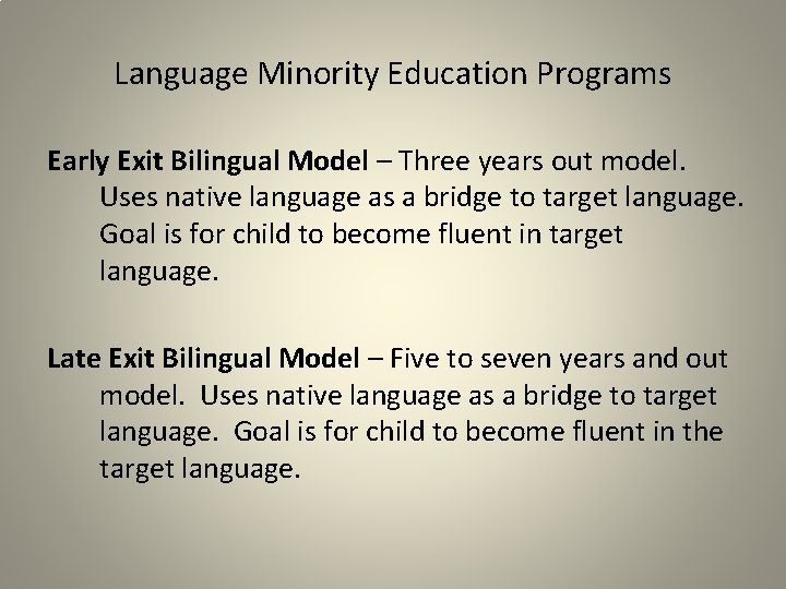 Language Minority Education Programs Early Exit Bilingual Model – Three years out model. Uses
