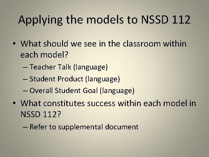 Applying the models to NSSD 112 • What should we see in the classroom