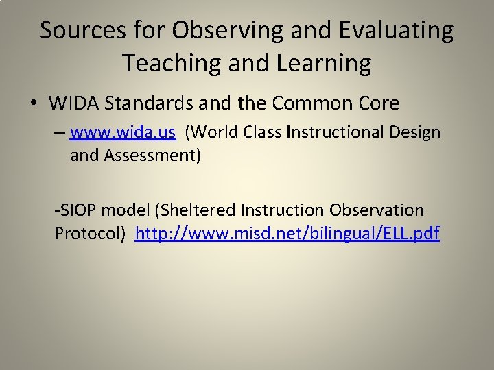Sources for Observing and Evaluating Teaching and Learning • WIDA Standards and the Common