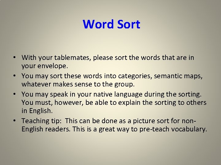 Word Sort • With your tablemates, please sort the words that are in your