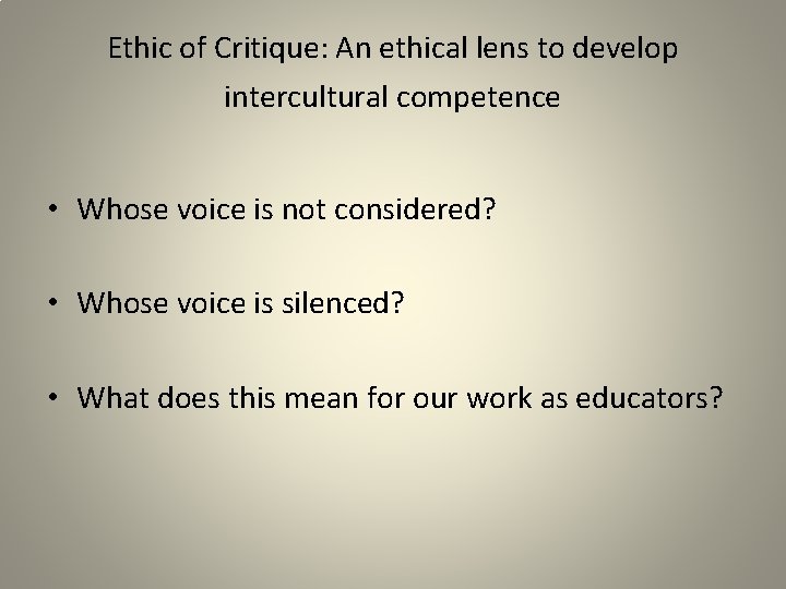 Ethic of Critique: An ethical lens to develop intercultural competence • Whose voice is