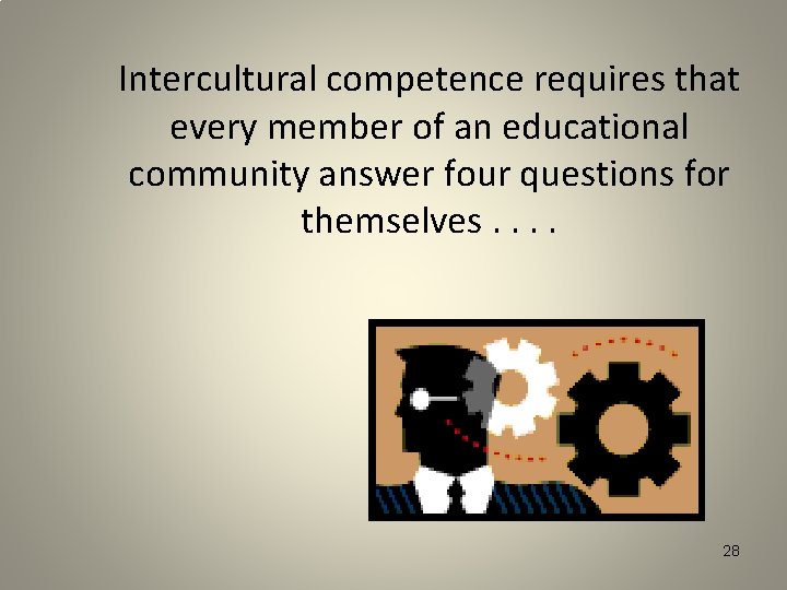 Intercultural competence requires that every member of an educational community answer four questions for