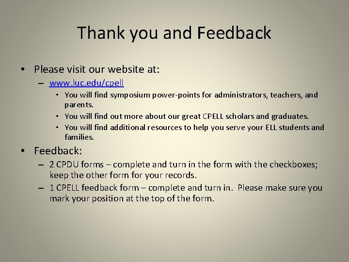 Thank you and Feedback • Please visit our website at: – www. luc. edu/cpell