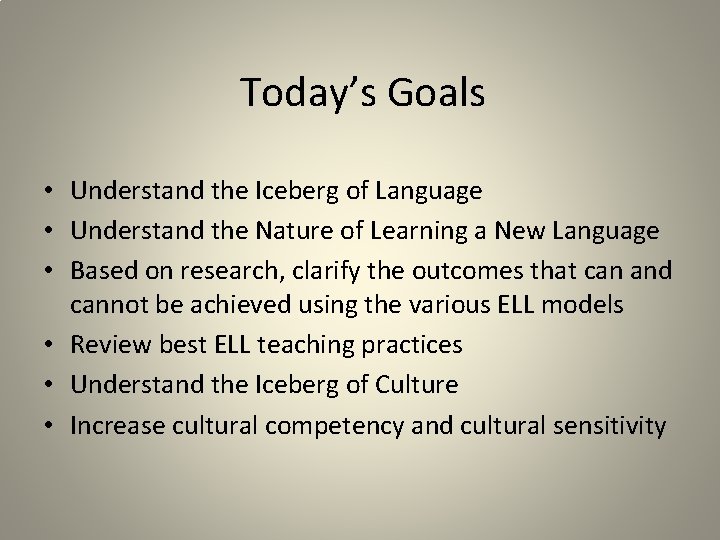 Today’s Goals • Understand the Iceberg of Language • Understand the Nature of Learning