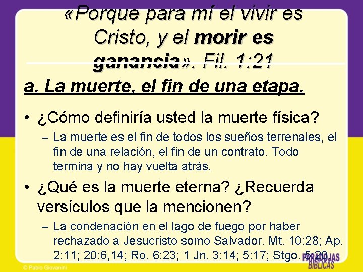  «Porque para mí el vivir es Cristo, y el morir es ganancia» .