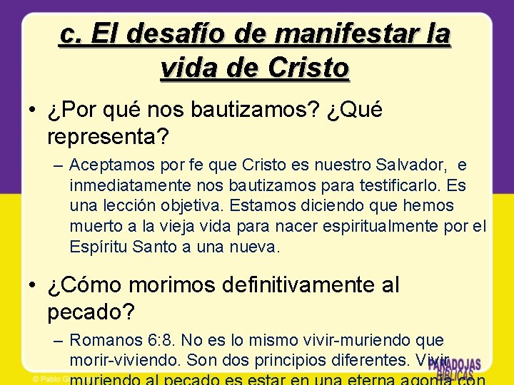 c. El desafío de manifestar la vida de Cristo • ¿Por qué nos bautizamos?