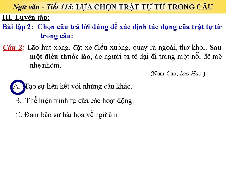 Ngữ văn - Tiết 115: LỰA CHỌN TRẬT TỰ TỪ TRONG C U III.