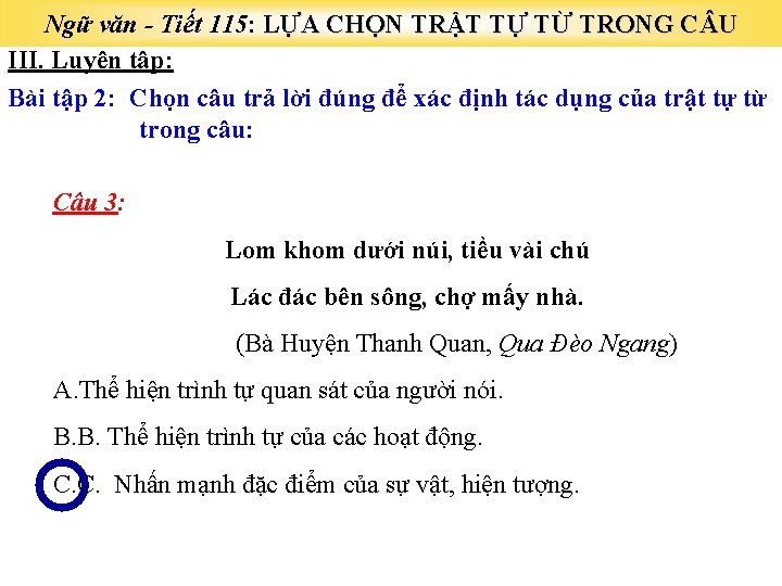 Ngữ văn - Tiết 115: LỰA CHỌN TRẬT TỰ TỪ TRONG C U III.