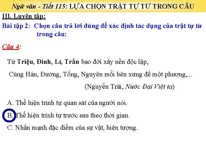 Ngữ văn - Tiết 115: LỰA CHỌN TRẬT TỰ TỪ TRONG C U III.