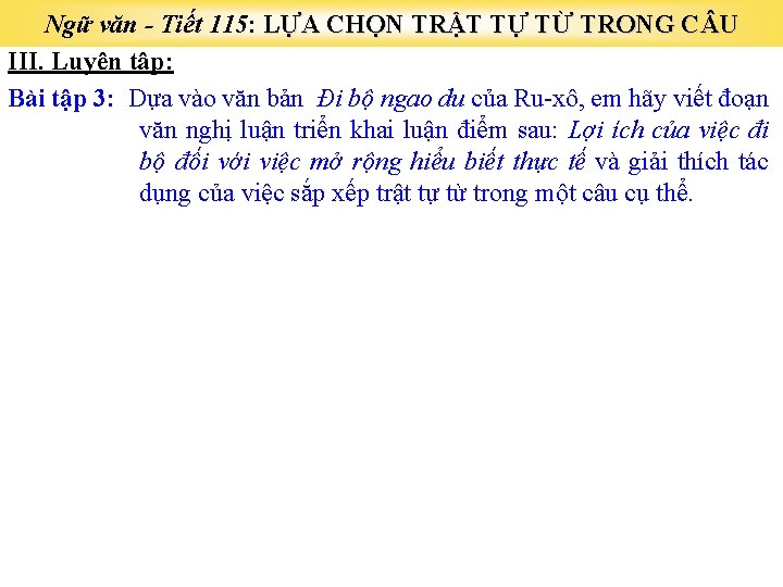 Ngữ văn - Tiết 115: LỰA CHỌN TRẬT TỰ TỪ TRONG C U III.