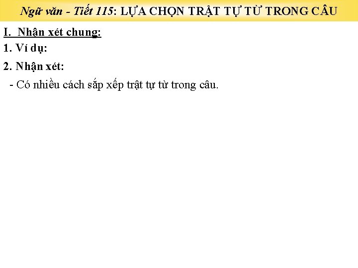 Ngữ văn - Tiết 115: LỰA CHỌN TRẬT TỰ TỪ TRONG C U I.