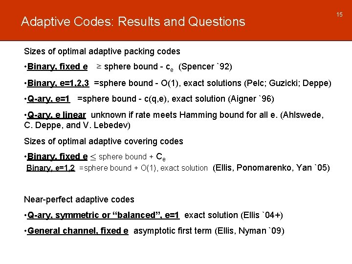 Adaptive Codes: Results and Questions Sizes of optimal adaptive packing codes • Binary, fixed