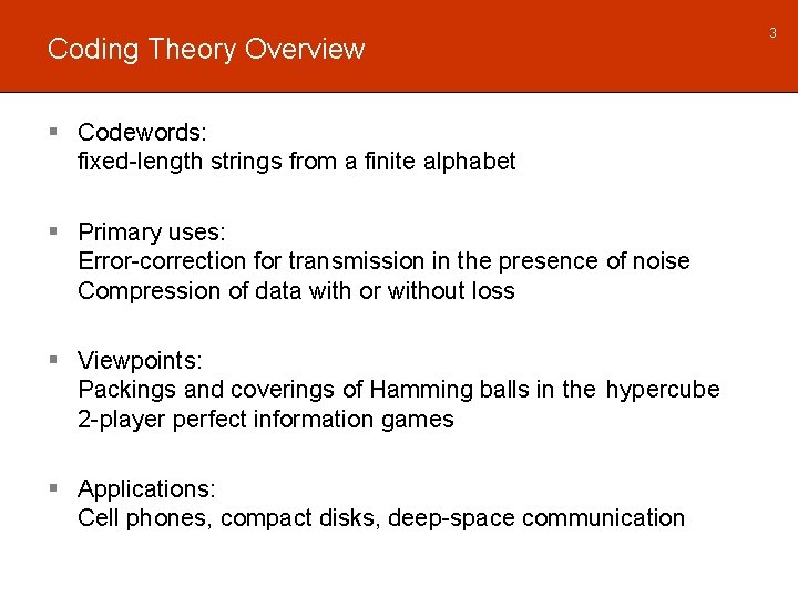 Coding Theory Overview § Codewords: fixed-length strings from a finite alphabet § Primary uses: