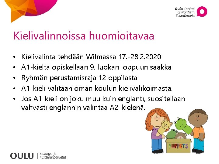 Kielivalinnoissa huomioitavaa • • • Kielivalinta tehdään Wilmassa 17. -28. 2. 2020 A 1