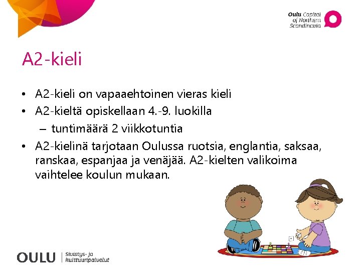 A 2 -kieli • A 2 -kieli on vapaaehtoinen vieras kieli • A 2