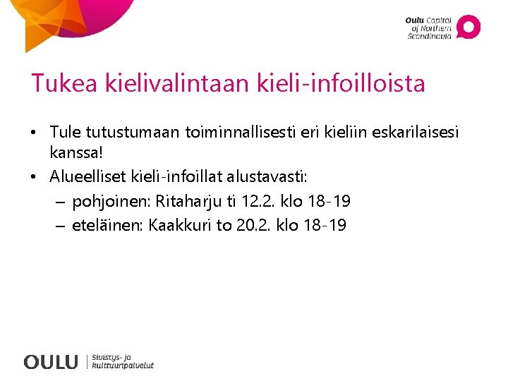 Tukea kielivalintaan kieli-infoilloista • Tule tutustumaan toiminnallisesti eri kieliin eskarilaisesi kanssa! • Alueelliset kieli-infoillat