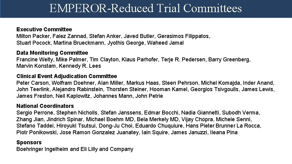 EMPEROR-Reduced Trial Committees Executive Committee Milton Packer, Faiez Zannad, Stefan Anker, Javed Butler, Gerasimos