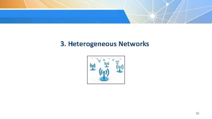 3. Heterogeneous Networks 30 