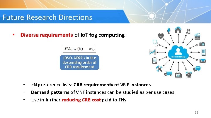 Future Research Directions • Diverse requirements of Io. T fog computing (DSO, ADSS)s in