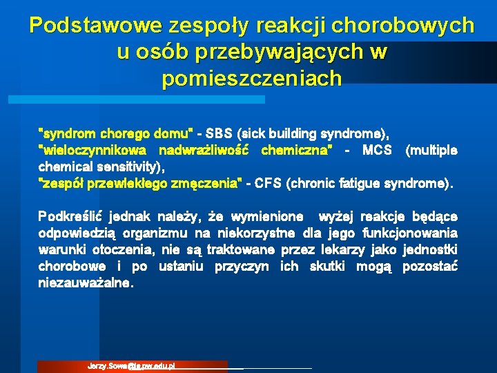 Podstawowe zespoły reakcji chorobowych u osób przebywających w pomieszczeniach "syndrom chorego domu" - SBS Podstawowe zespoły reakcji chorobowych u osób przebywających w pomieszczeniach "syndrom chorego domu" - SBS